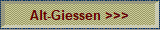 Alt-Giessen >>>